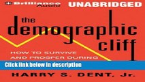 Download The Demographic Cliff: How to Survive and Prosper During the Great Deflation of 2014-2019