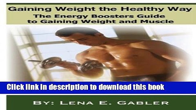 [Download] Gaining Weight the Healthy Way: How to Gain Weight Safely and Effectively! Kindle
