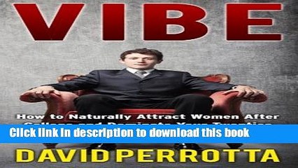 [Download] Vibe: How to Naturally Attract Women After College and Dominate Your Twenties Kindle