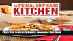 [PDF] The Primal Low-Carb Kitchen: Comfort Food Recipes for the Carb Conscious Cook Free Online