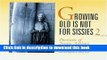 [Popular Books] Growing Old Is Not for Sissies II: Portraits of Senior Athletes (Bk. 2) Free Online