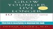 [PDF] Grow Younger, Live Longer: Ten Steps to Reverse Aging Free Online