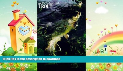 READ BOOK  Trout: The Complete Guide to Catching Trout with Flies, Artificial Lures and Live Bait