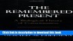 [Popular] Remembered Present: A Biological Theory Of Consciousness Hardcover Collection