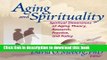 [Popular Books] Aging and Spirituality: Spiritual Dimensions of Aging Theory, Research, Practice,