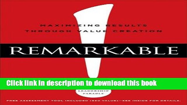 [Download] Remarkable!: Maximizing Results through Value Creation Kindle Collection