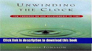 [Popular] Unwinding the Clock: Ten Thoughts on Our Relationship to Time Hardcover Free