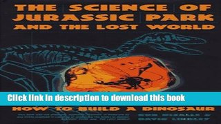 [Popular] The Science of Jurassic Park: And the Lost World Or, How to Build a Dinosaur Paperback