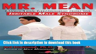 [Popular Books] Mr. Mean: Saving Your Relationship from the Irritable Male Syndrome Free Online