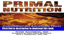[Popular Books] Primal Nutrition: Paleolithic and Ancestral Diets for Optimal Health Full Online