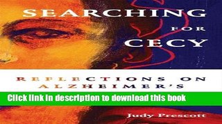 [Popular Books] Searching for Cecy: Reflections on Alzheimer s Free Online