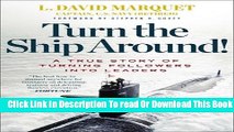 [Download] Turn the Ship Around!: A True Story of Turning Followers into Leaders Kindle Online