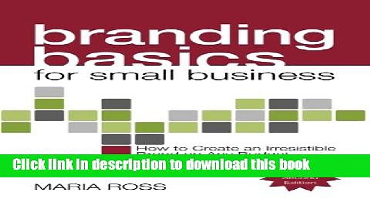 [Download] Branding Basics for Small Business, 2nd Edition: How to Create an Irresistible Brand on