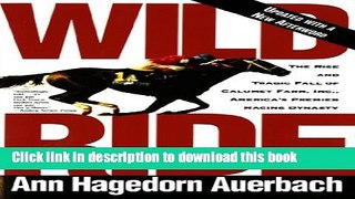 [Popular] Wild Ride: The Rise and Tragic Fall of Calumet Farm, Inc., America s Premier Racing