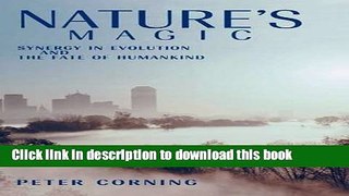 [Popular] Nature s Magic: Synergy in Evolution and the Fate of Humankind Hardcover Free