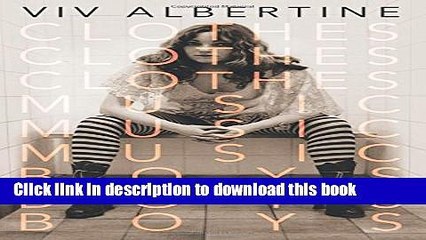 [Popular] Books Clothes, Clothes, Clothes. Music, Music, Music. Boys, Boys, Boys.: A Memoir Free