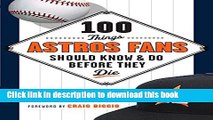 [Popular] Books 100 Things Astros Fans Should Know   Do Before They Die (100 Things...Fans Should