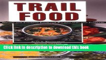[Popular] Books Trail Food: Drying and Cooking Food for Backpacking and Paddling Free Online