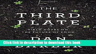 [Popular] Books The Third Plate: Field Notes on the Future of Food Full Online