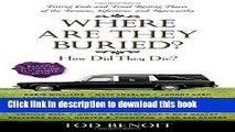 [Popular] Books Where Are They Buried?: How Did They Die? Fitting Ends and Final Resting Places of