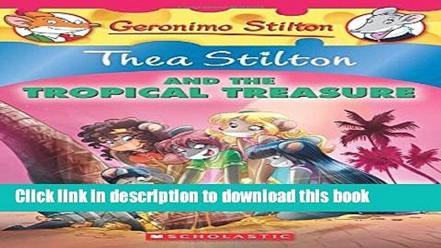 [Popular] Books Thea Stilton and the Tropical Treasure: A Geronimo Stilton Adventure (Thea Stilton