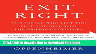 [Popular] Books Exit Right: The People Who Left the Left and Reshaped the American Century Free