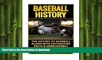 READ BOOK  Baseball History: The History of Baseball Along With Fascinating Facts   Unbelievably