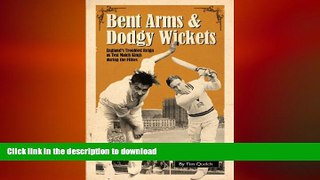 READ BOOK  Bent Arms   Dodgy Wickets: England s Troubled Reign as Test Match Kings during the