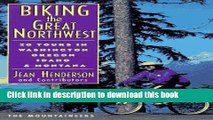 [Popular Books] Biking the Great Northwest: 20 Tours in Washington, Oregon, Idaho and Montana Full