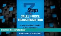 READ FREE FULL  7 Steps to Sales Force Transformation: Driving Sustainable Change in Your
