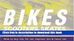 [Popular Books] Bikes, Scooters, Skates, and Boards: How to buy  em, fix  em, improve  em   move
