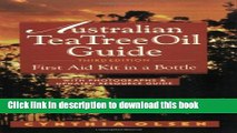 [Download] The Australian Tea Tree Oil Guide: First Aid Kit in a Bottle Hardcover Collection