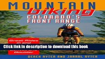 [Popular Books] Mountain Biking Colorado s Front Range: Great Rides in and Around Fort Collins,