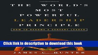 [Popular] Books The World s Most Powerful Leadership Principle: How to Become a Servant Leader