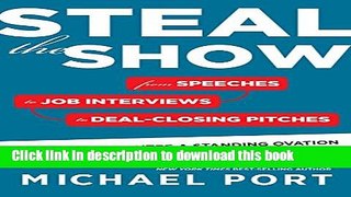 [Download] Steal the Show: From Speeches to Job Interviews to Deal-Closing Pitches, How to