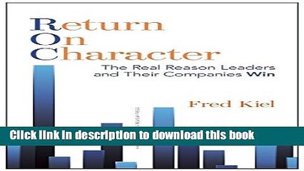 [Download] Return on Character: The Real Reason Leaders and Their Companies Win Kindle Free