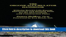 [Popular] The Orgone Accumulator Handbook: Wilhelm Reich s Life-Energy Discoveries and Healing