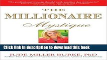 [Popular Books] Millionaire Mystique: How Working Women Become Wealthy - And How You Can, Too!