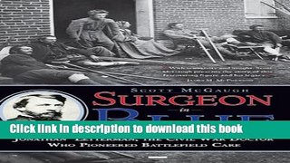 [Popular] Surgeon in Blue: Jonathan Letterman, the Civil War Doctor Who Pioneered Battlefield Care