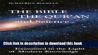 [Popular] The Bible, the Qur an, and Science: The Holy Scriptures Examined in the Light of Modern