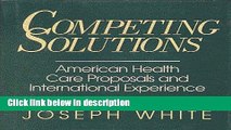 Books Competing Solutions: American Health Care Proposals and International Experiences Full