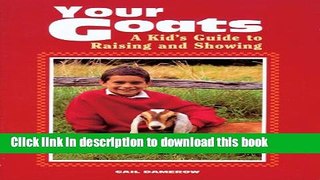 [Popular] Your Goats: A Kid s Guide to Raising and Showing Hardcover Collection