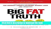 [Popular] Books Big Fat Truth: Behind-the-Scenes Secrets to Losing Weight and Gaining the Inner