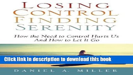[Popular] Books Losing Control Finding Serenity: How the Need to Control Hurts Us And How to Let