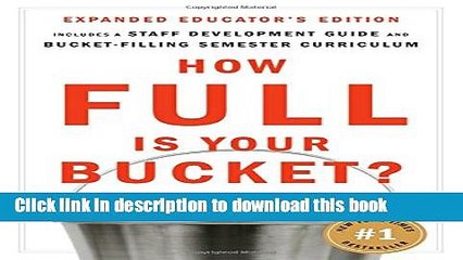 [Popular] Books How Full Is Your Bucket? Educator s Edition: Positive Strategies for Work and Life