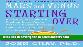 [Popular] Books Mars and Venus Starting Over: A Practical Guide for Finding Love Again After a