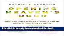 [Popular] Opening Heaven s Door: What the Dying May Be Trying to Tell Us About Where They re Going