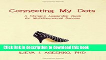 [Popular Books] Connecting My Dots: A Woman s Leadership Guide for Multidimensional Success Full