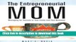 [Popular Books] The Entrepreneurial Mom: Managing for Success in Your Home and Your Business