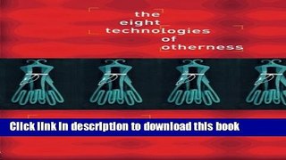 [Popular Books] The Eight Technologies of Otherness Full Online